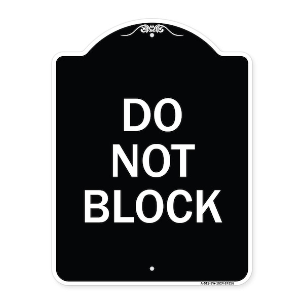 Signmission Designer Series Do Not Block, Black & White Heavy-Gauge Aluminum Sign, 24" x 18", BW-1824-24156 A-DES-BW-1824-24156 - main